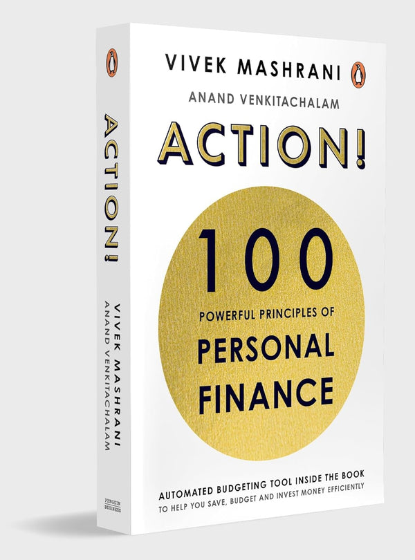 ACTION : 100 Powerful Principles of Personal Finance by Vivek Mashrani and Anand Venkitachalam