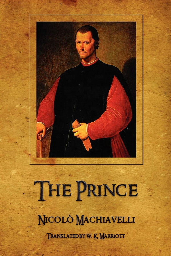 The Prince by Niccolo Machiavelli and W. K. Marriott