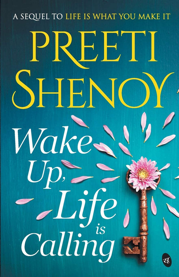 Wake Up, Life is Calling: When your mind is your greatest enemy by Preeti Shenoy