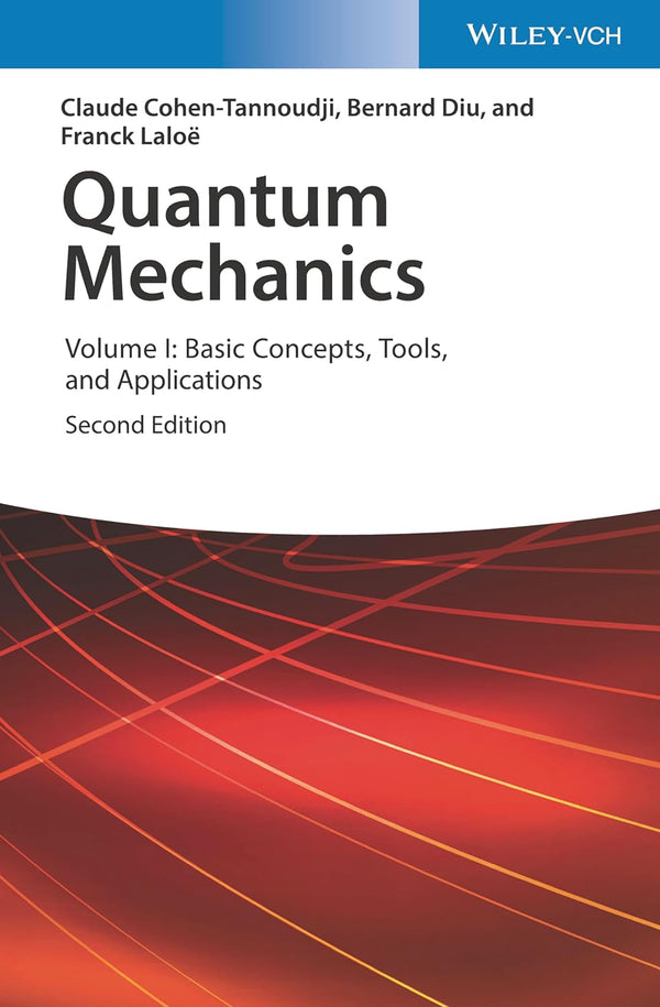 Quantum Mechanics, Volume 1: Basic Concepts, Tools, and Applications by Claude Cohen-Tannoudji (Author), Bernard Diu (Author), Franck Laloë (Author)