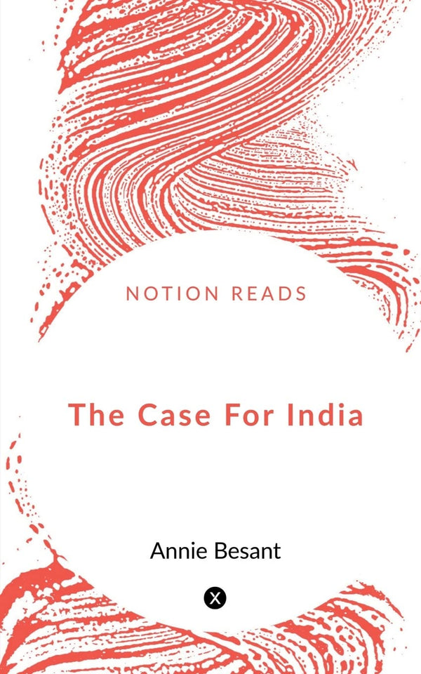 The Case for India by Annie Wood Besant