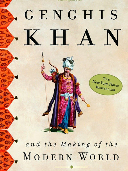 Genghis Khan and the Making of the Moder: And the Making of the Modern World by Jack Weatherford