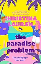 The Paradise Problem: A sparkling opposites-attract, fake-dating romance by Christina Lauren