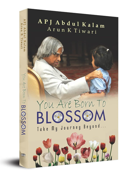 You Are Born to Blossom by Dr. APJ Abdul Kalam