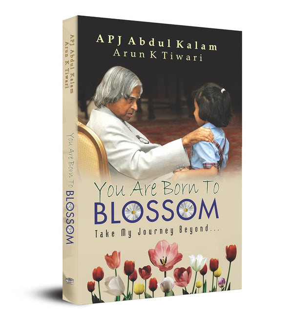 You Are Born to Blossom by Dr. APJ Abdul Kalam