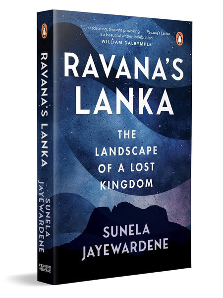 Ravana’s Lanka: The Landscape of a Lost Kingdom by Sunela Jayewardene