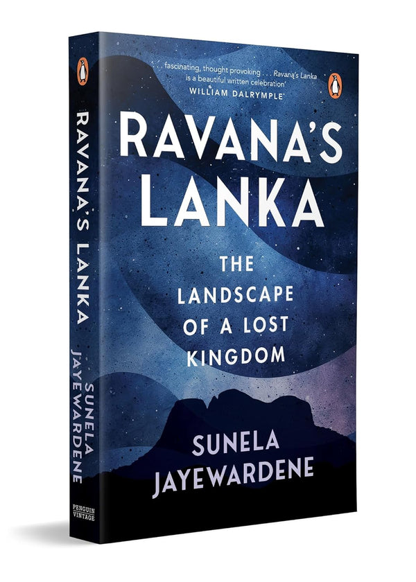 Ravana’s Lanka: The Landscape of a Lost Kingdom by Sunela Jayewardene