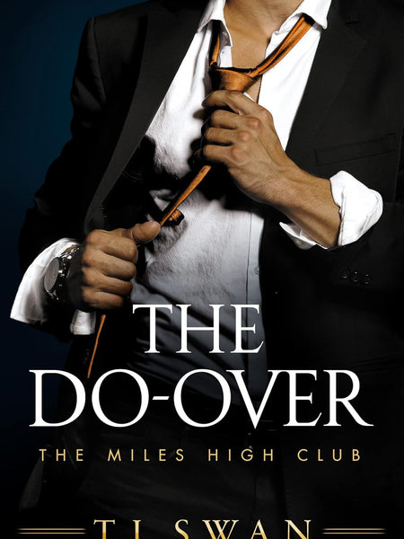 The Do-Over: Book 4 of The Miles High Club Series by T L Swan