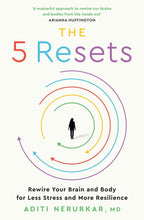 The 5 Resets: Rewire Your Brain and Body for Less Stress and More Resilience by Dr Aditi Nerurkar