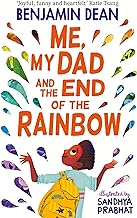 Me, My Dad and the End of the Rainbow by Benjamin Dean