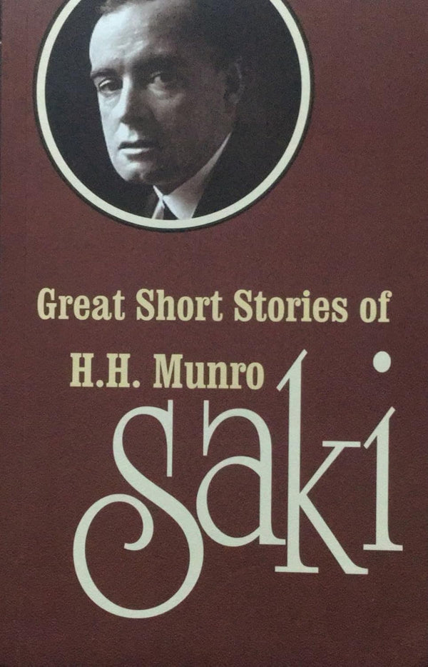 GREAT SHORT STORIES OF H H MUNRO [ SAKI ] by HH MUNRO