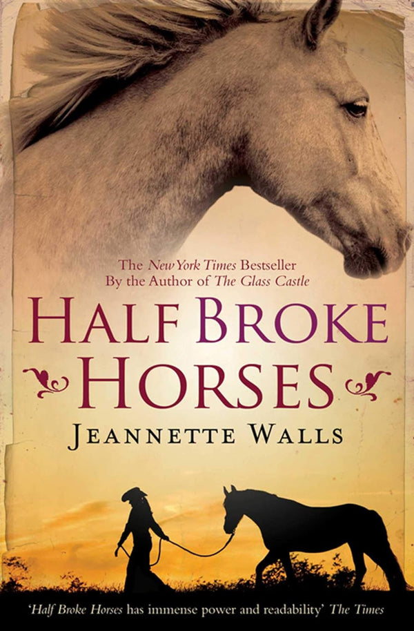 Half Broke Horses: A True-Life Novel by Jeannette Walls