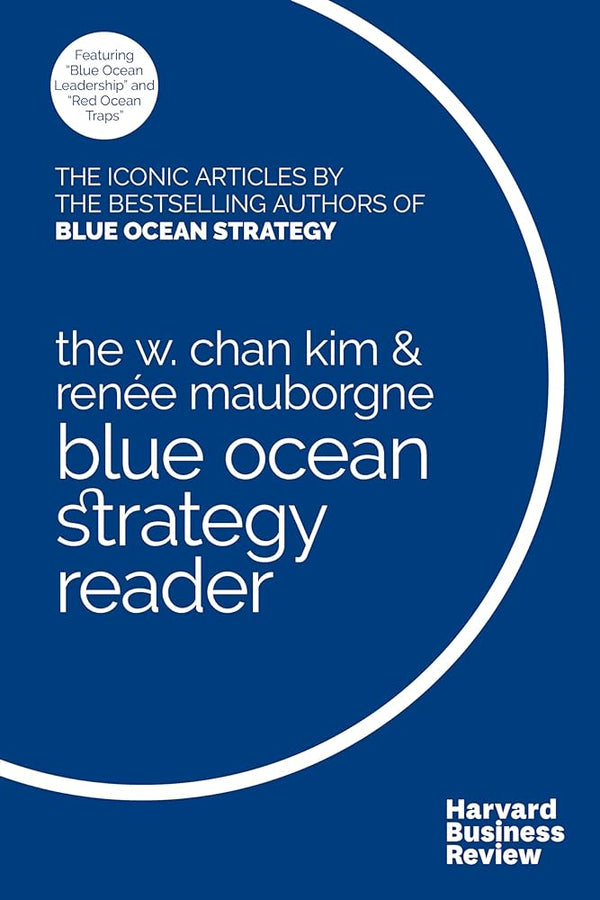 W. Chan Kim And Renée Mauborgne Blue Ocean Strategy Reader