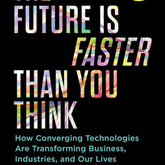 The Future Is Faster Than You Think: How Converging Technologies Are Transforming Business, Industries, and Our Lives Book by Peter Diamandis and Steven Kotler