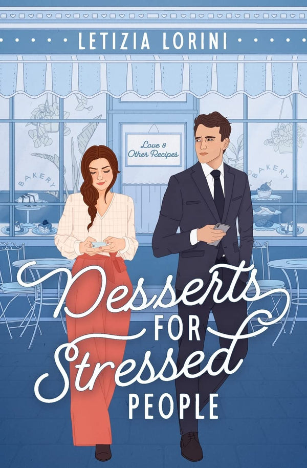 Desserts for Stressed People: A Secret Identity Romantic Comedy (Love & Other Recipes) by Letizia Lorini