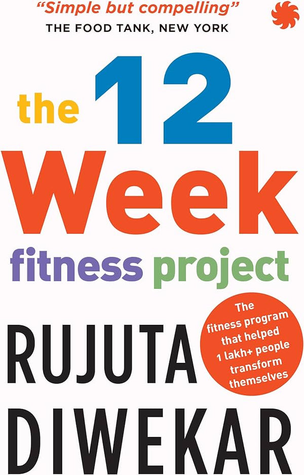 The 12 Week Fitness Project by Rujuta Diwekar