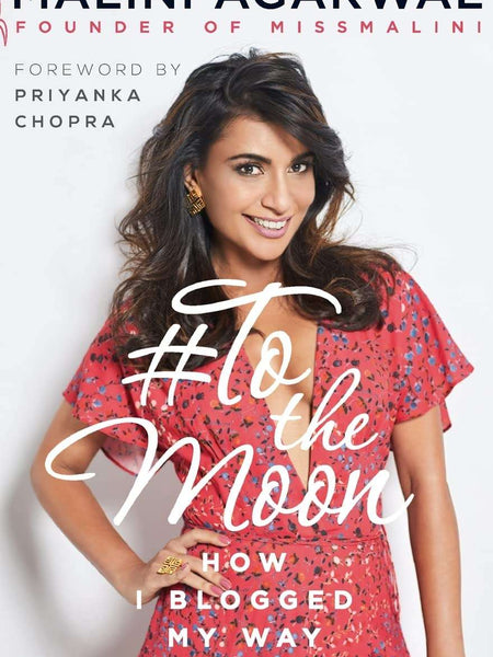 To the Moon: How I Blogged My Way to Bollywood by Malini Agarwal