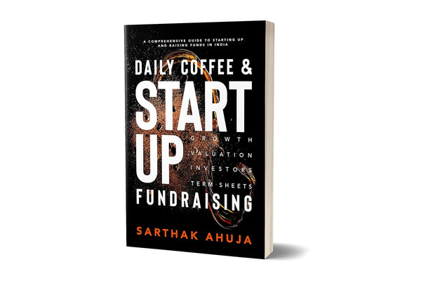 Daily Coffee & Startup Fundraising | A comprehensive guide to starting up and raising funds in India by Sarthak Ahuja