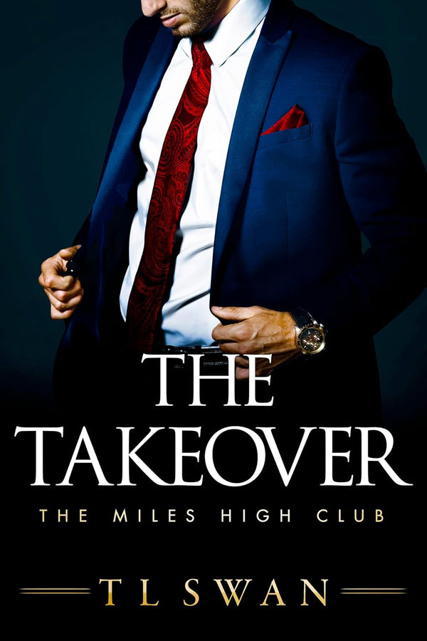 The Takeover: Book 2 of The Miles High Club Series by T L Swan