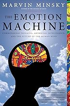 The Emotion Machine: Commonsense Thinking, Artificial Intelligence, and the Future of the Human Mind by Marvin Minsky