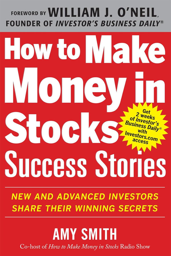 How to Make Money in Stocks Success Stories by Amy Smith