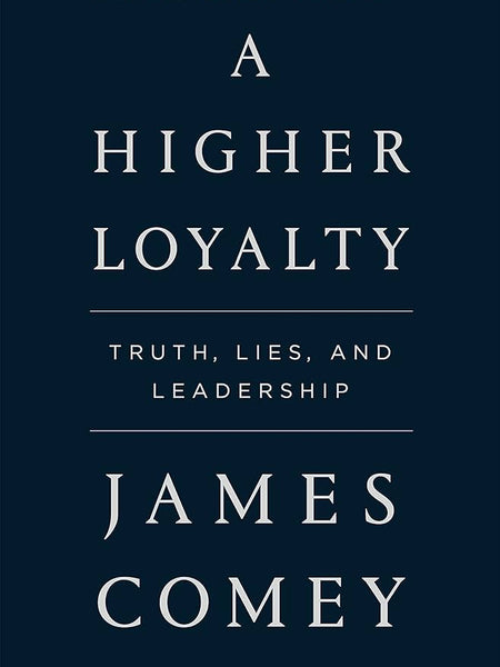A Higher Loyalty Book by James B. Comey
