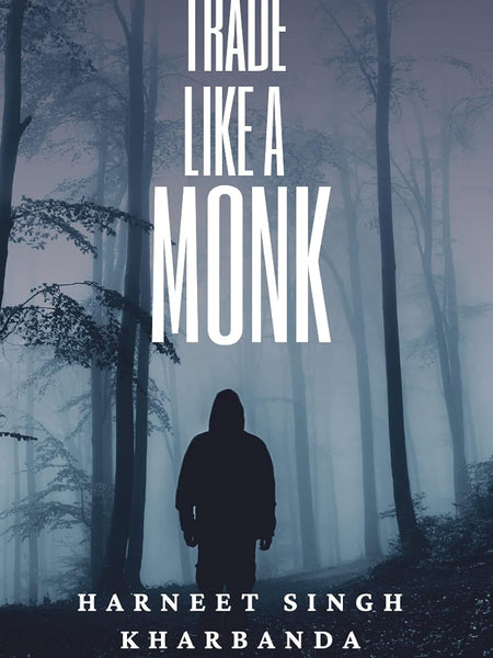 Trade Like a Monk by Harneet Singh Kharbanda