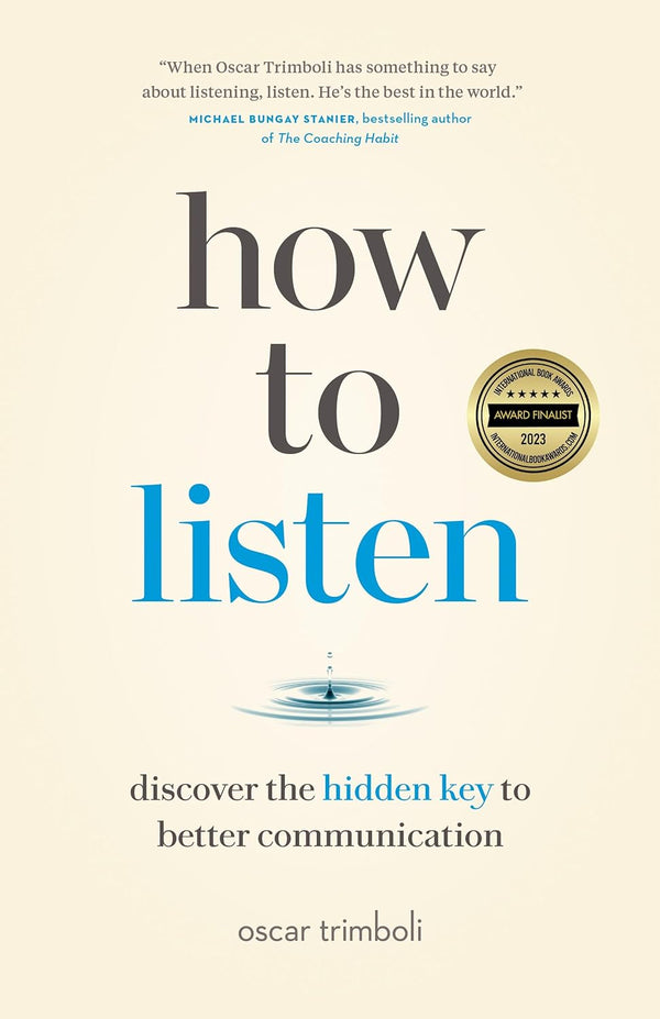 How to Listen: Discover the Hidden Key to Better Communication by Oscar Trimboli