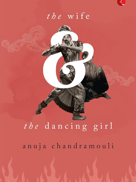 The Wife and the Dancing Girl by Anuja Chandramouli