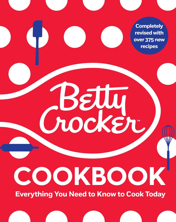 The Betty Crocker Cookbook: Everything You Need to Know to Cook Today by Betty Crocker