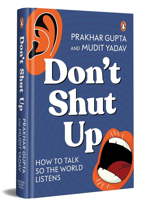 Don’t Shut Up by Prakhar Gupta (Author), Mudit Yadav (Author)