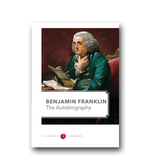 BENJAMIN FRANKLIN THE AUTOBIOGRAPHY by Benjamin Franklin