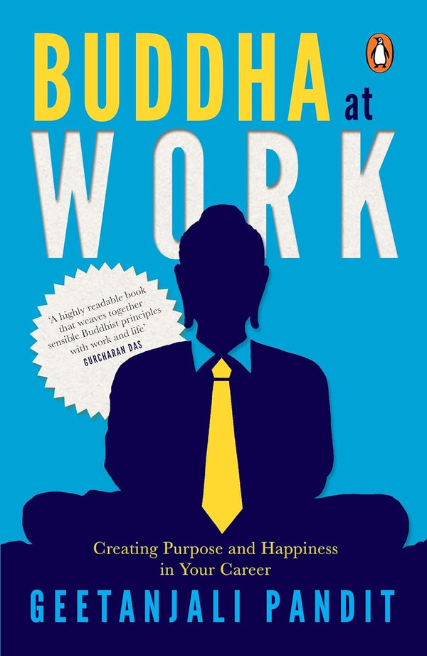 Buddha at Work: Creating Purpose, Balance, and Happiness at Work by Geetanjali Pandit