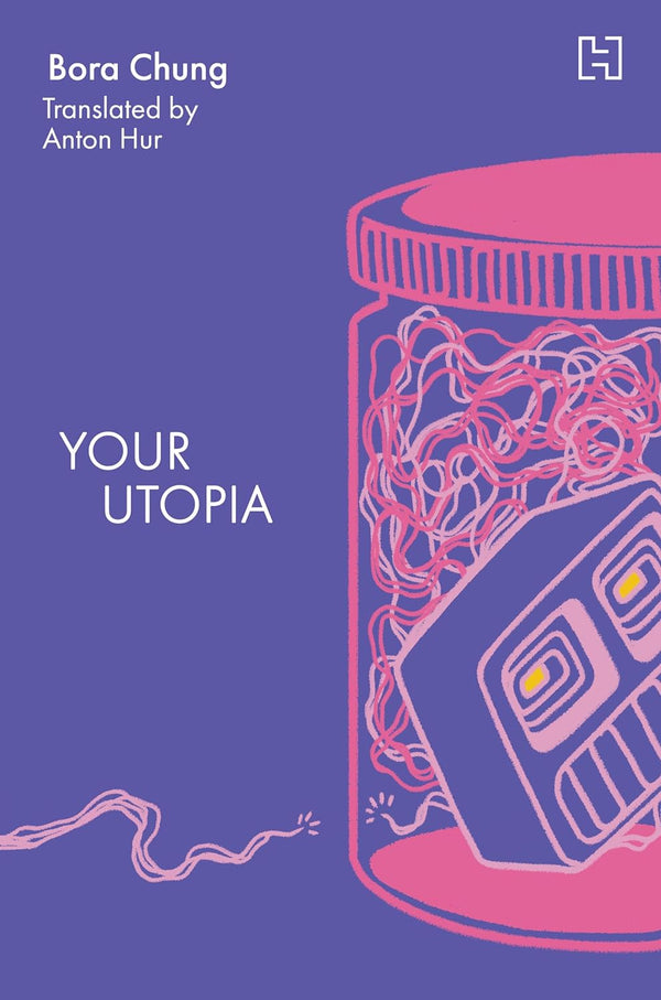 Your Utopia by Bora Chung and Anton Hur