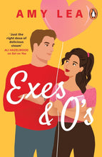 Exes and O's: The next swoon-worthy rom-com from romance sensation Amy Lea by Amy Lea