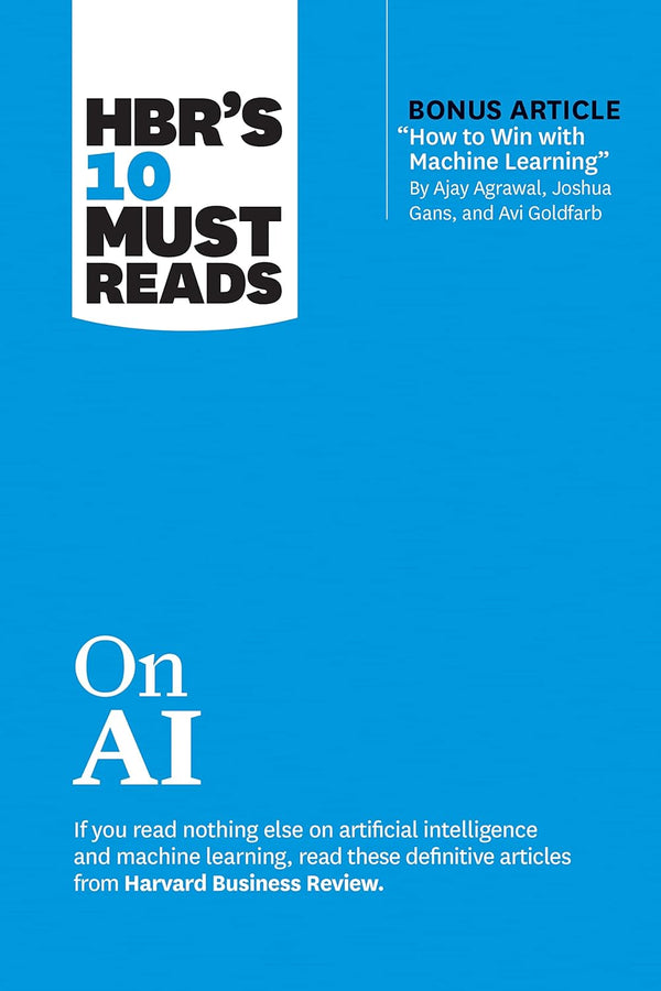 HBR's 10 Must Reads on AI (with bonus article How to Win with Machine Learning" by Ajay Agrawal) by Harvard Business Review, Thomas H. Davenport, et al.