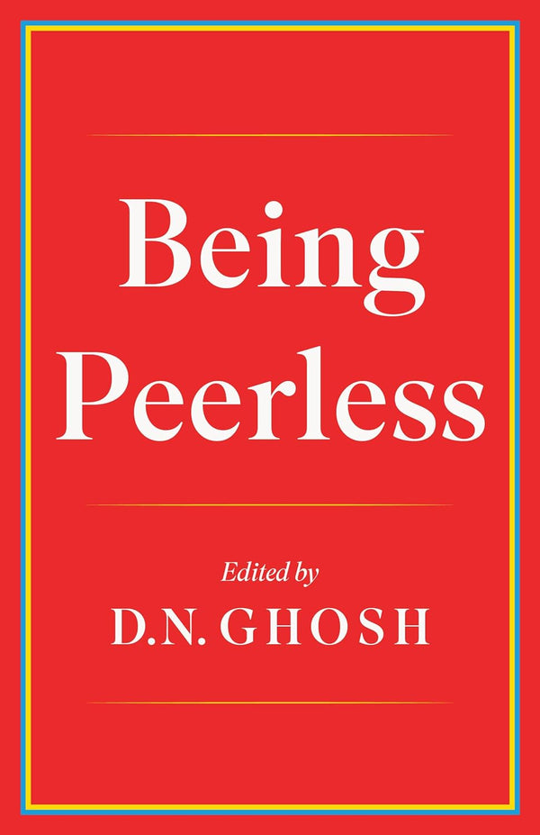 Being Peerless by Dhruba Narayan Ghosh