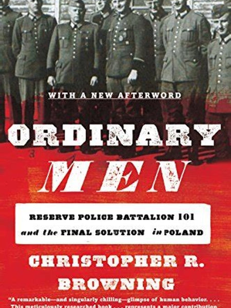 Ordinary Men: Reserve Police Battalion 101 and the Final Solution in Poland Book by Christopher Browning
