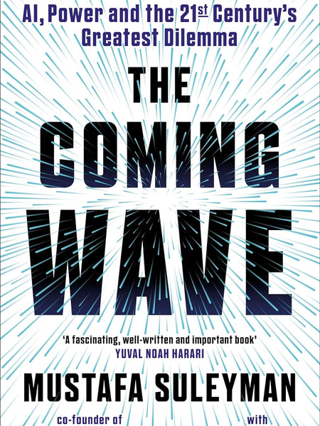 The Coming Wave by Mustafa Suleyman (Author), Michael Bhaskar (Author)