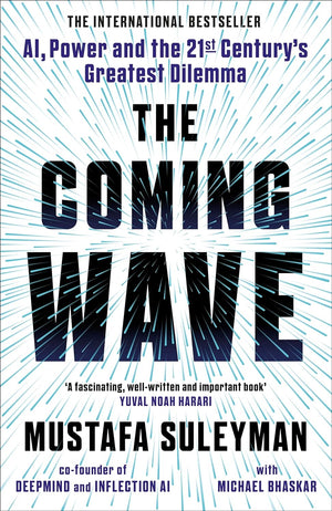 The Coming Wave by Mustafa Suleyman (Author), Michael Bhaskar (Author)