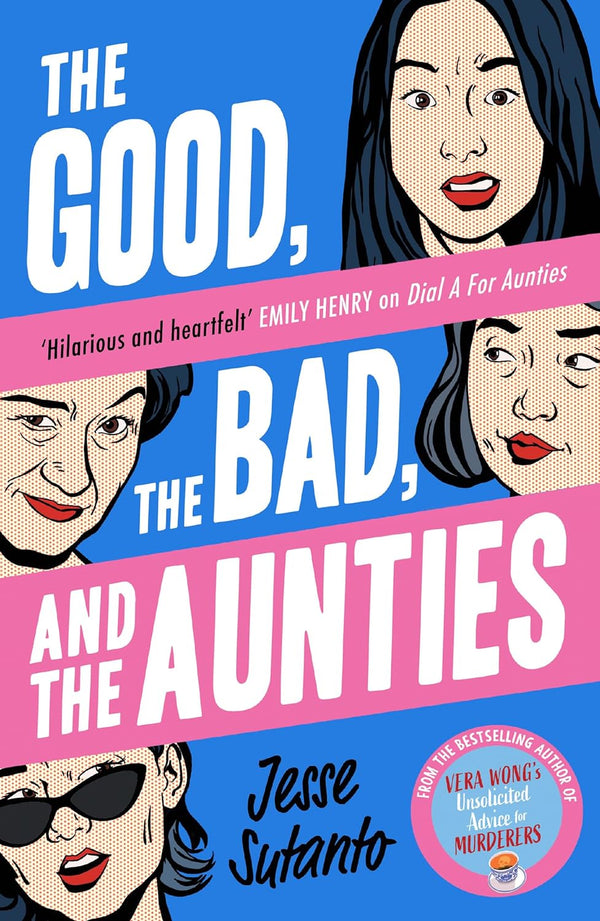 The Good, the Bad, and the Aunties: The laugh-out-loud romantic comedy from the award-winning author of Dial A For Aunties: Book 3 by Jesse Sutanto