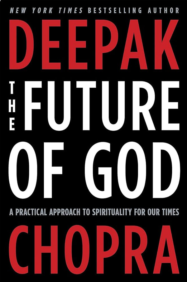 The Future of God: A Practical Approach to Spirituality for Our Times Book by Deepak Chopra