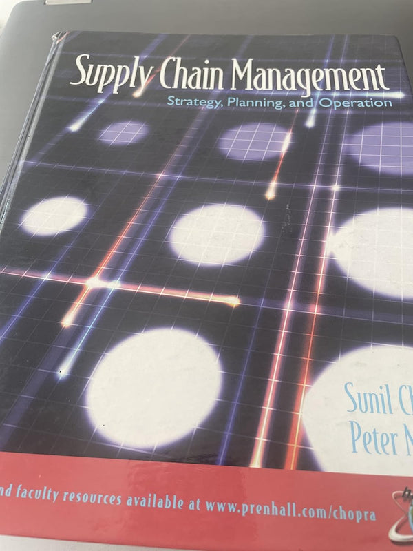 Supply Chain Management: Strategy, Planning and Operation by Sunil Chopra and Peter Meindl