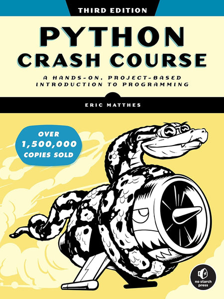 Python Crash Course, 3rd Edition: A Hands-On, Project-Based Introduction to Programming by Eric Matthes