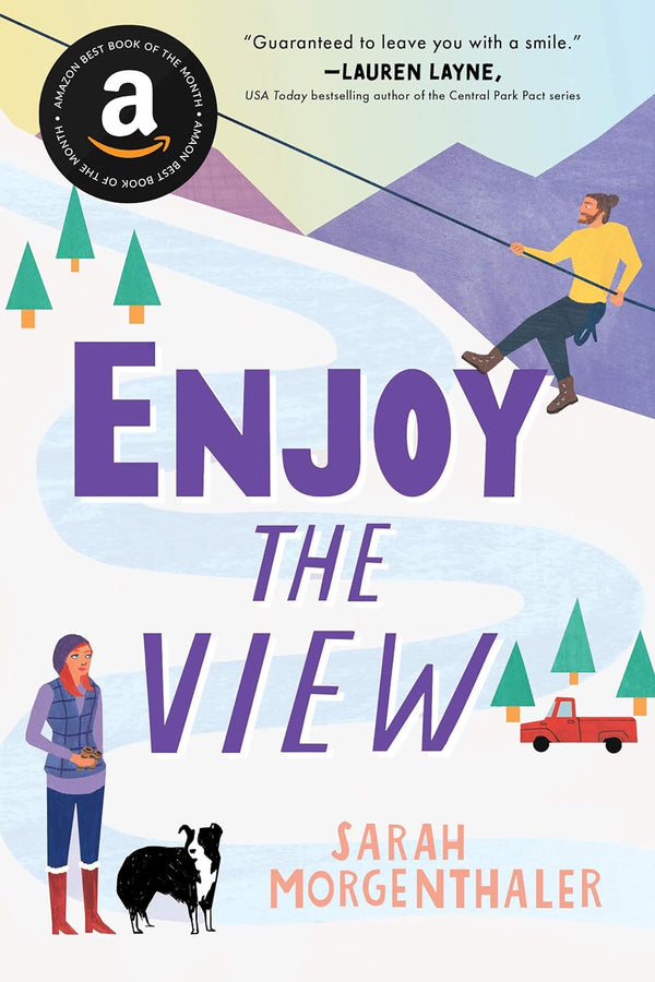 Enjoy the View: An Alaskan Grumpy/Sunshine Romcom (Moose Springs, Alaska Book 3) by Sarah Morgenthaler