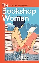 The Bookshop Woman: The Smash-Hit Japanese Bestseller by Nanako Hanada and Catriona Anderson