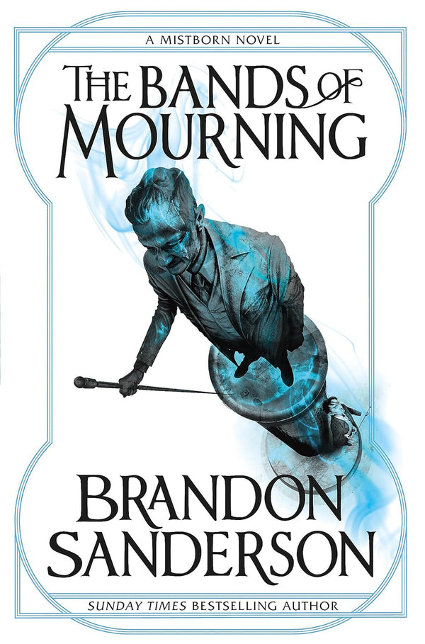 MISTBORN BOOK 6: THE BANDS OF MOURNING by Brandon Sanderson