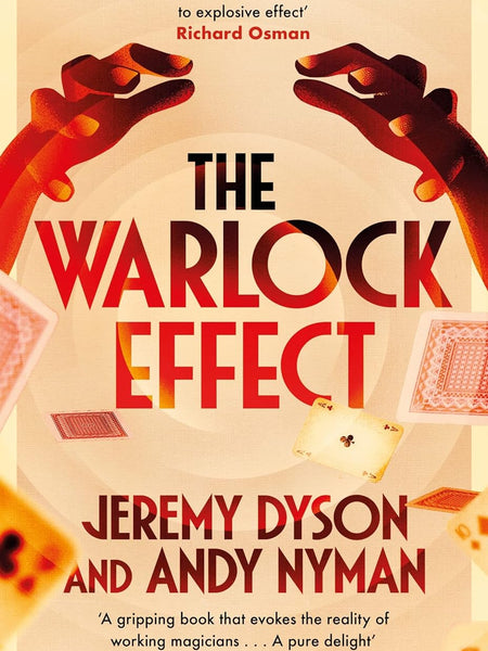 The Warlock Effect A highly entertaining, twisty adventure filled with magic, illusions and Cold War espionage Jeremy Dyson and Andy Nyman