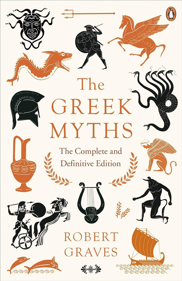 The Greek Myths : The Complete and Definitive Edition by Robert Graves