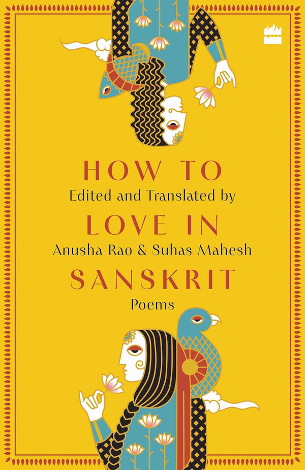 How to Love in Sanskrit: Poems by Anusha Rao and Suhas Mahesh